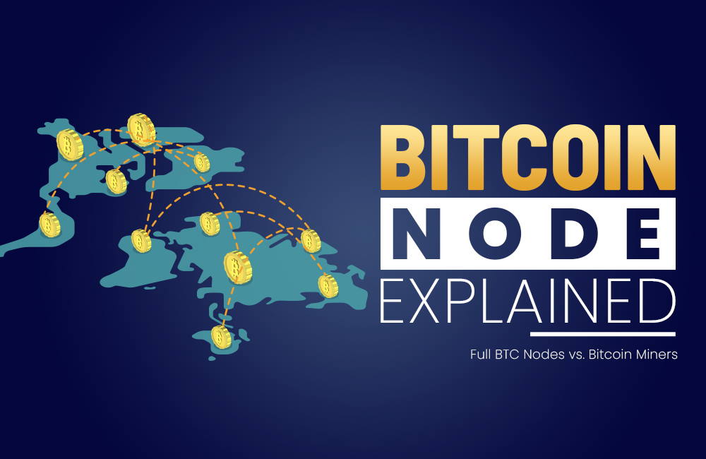 Bitcoin Node Explained | Full BTC Nodes vs. Bitcoin Miners