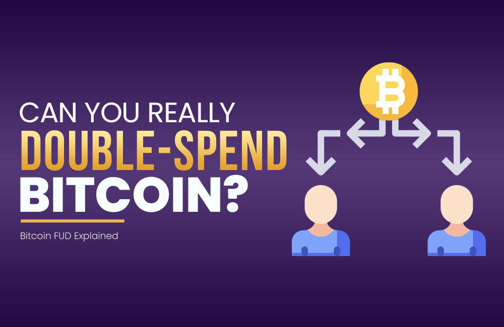 Can You Really Double-Spend Bitcoin? | Bitcoin FUD Explained