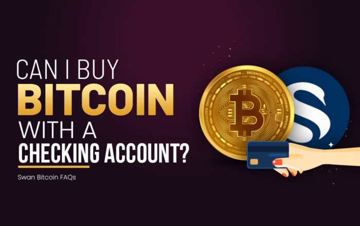 Can I Buy bitcoin With a Checking Account? | Swan Bitcoin FAQs