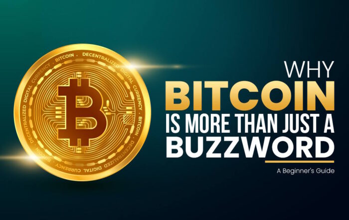 Why Bitcoin Is More Than Just a Buzzword | A Beginner's Guide