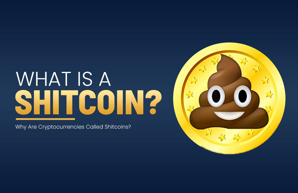 What Is a Shitcoin? | Why Are Cryptocurrencies Called Shitcoins?
