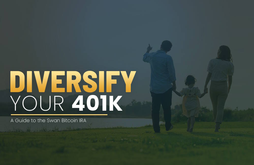 Diversify Your 401k: A Guide to the Swan Bitcoin IRA